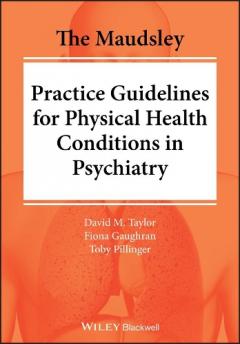 Maudsley Prescribing and Practicing Guidelines for Physical Health Conditions in Psychiatry