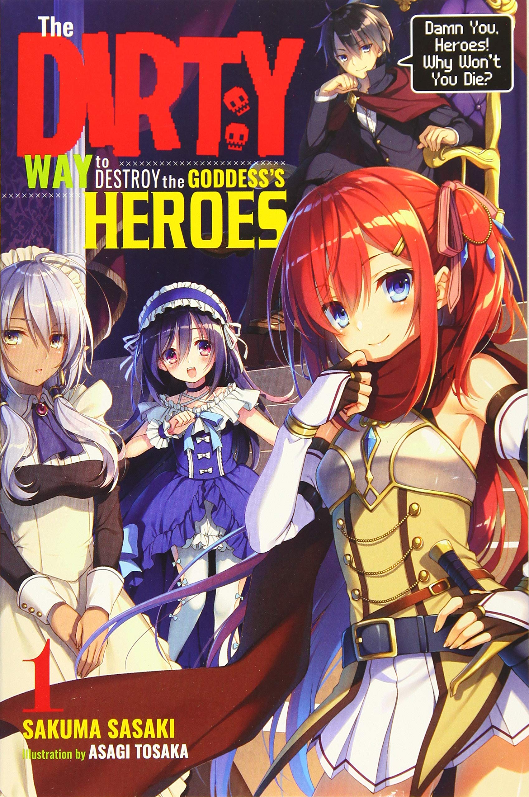 The Dirty Way to Destroy the Goddess&#039;s Heroes - Volume 1 (Light Novel)