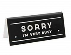 Semn de birou - Dapper Chap: Sorry I'm verry busy