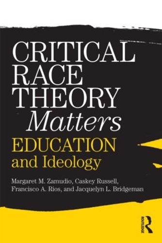 Critical Race Theory Matters - Margaret Zamudio, Christopher Russell ...