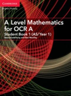 A Level Mathematics for OCR Student Book 1 (AS/Year 1)