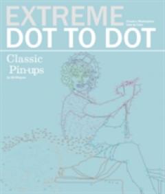 Extreme Dot to Dot: Classic Pin-Ups