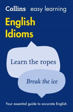 Collins Easy Learning English - Easy Learning English Idioms