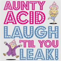 Aunty Acid Laugh &#039;Til You Leak!