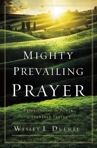Mighty Prevailing Prayer - Wesley L. Duewel