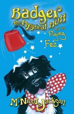 Coperta cărții Badger the Mystical Mutt and the Flying Fez