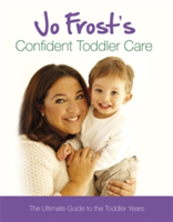Jo Frost&#039;s Confident Toddler Care