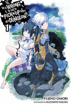 Is It Wrong to Try to Pick Up Girls in a Dungeon? - Volume 1 (light novel)