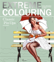 Extreme Colouring: Classic Pin-Ups