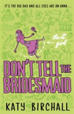 The It Girl: Don't Tell the Bridesmaid