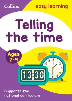 Telling the Time Ages 7-9: New Edition - Collins Easy Learning