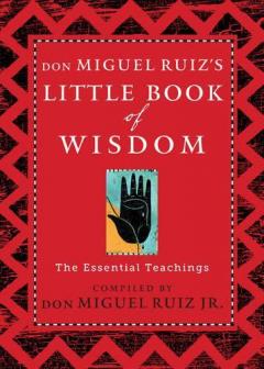 Don Miguel Ruiz's Little Book of Wisdom