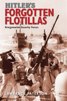 Hitler&#039;s Forgotten Flotillas