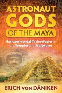 Astronaut Gods of the Maya