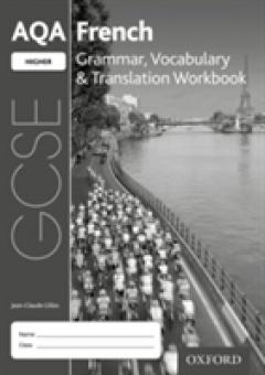 Coperta cărții AQA GCSE French: Higher: Grammar, Vocabulary & Translation Workbook