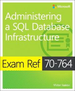 Coperta cărții Exam Ref 70-764 Administering a SQL Database Infrastructure