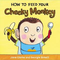 Coperta cărții How to Feed Your Cheeky Monkey