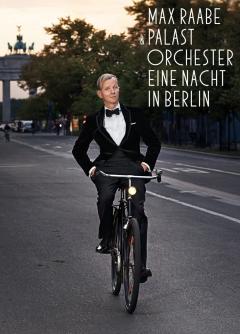 Max Raabe And Palast Orchester: Eine Nacht In Berlin