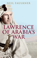 Lawrence of Arabia&#039;s War