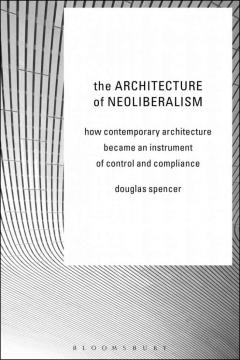 The Architecture of Neoliberalism