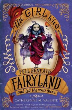 Coperta cărții The Girl Who Fell Beneath Fairyland and Led the Revels There