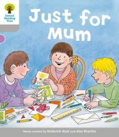 Coperta cărții Oxford Reading Tree: Level 1: Decode and Develop: Just for Mum