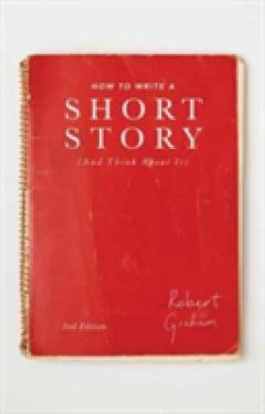 How to Write A Short Story (And Think About It)