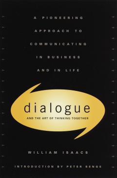 Dialogue and the Art of Thinking Together