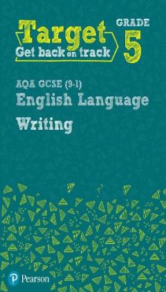 Target Grade 5 Writing AQA GCSE (9-1) English Language Workbook