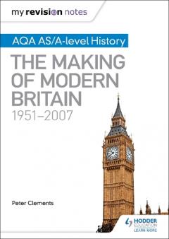 Coperta cărții My Revision Notes: AQA AS/A-level History: The Making of Modern Britain, 1951-2007