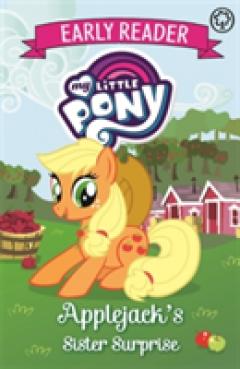 My Little Pony Early Reader: Applejack's Sister Surprise