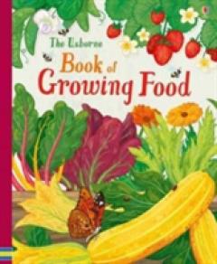 The Usborne Book of Growing Food