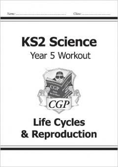 KS2 Science Year Five Workout: Life Cycles & Reproduction