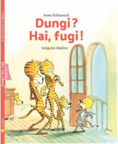 Dungi? Hai, fugi!