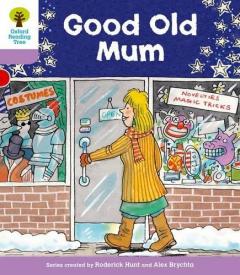 Coperta cărții Oxford Reading Tree: Level 1+: Patterned Stories: Good Old Mum