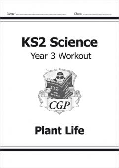 KS2 Science Year Three Workout: Plant Life