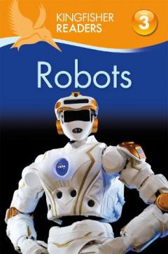 Coperta cărții Kingfisher Readers: Robots (Level 3: Reading Alone with Some Help)