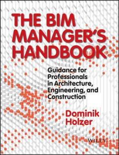 The Bim Manager's Handbook - Guidance for         Professionals in Architecture, Engineering and    Cconstruction
