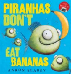 Piranhas Don't Eat Bananas