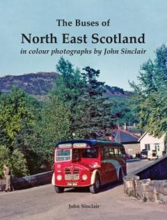 The Buses of North East Scotland in colour by John Sinclair