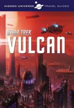 Coperta cărții Hidden Universe Travel Guide - Star Trek: Vulcan