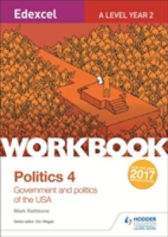 Edexcel A-level Politics Workbook 4: Government and Politics of the USA