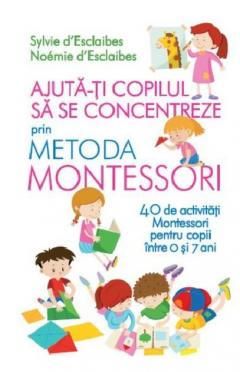 Ajuta-ti copilul sa se concentreze folosind metoda Montessori