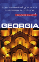 Georgia - Culture Smart! The Essential Guide to Customs &amp; Culture