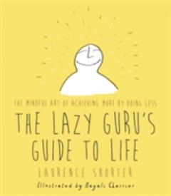 The Lazy Guru's Guide to Life