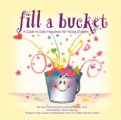 Fill A Bucket: A Guide To Daily Happiness For Young Children