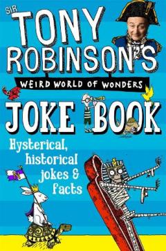 Coperta cărții Sir Tony Robinson's Weird World of Wonders Joke Book
