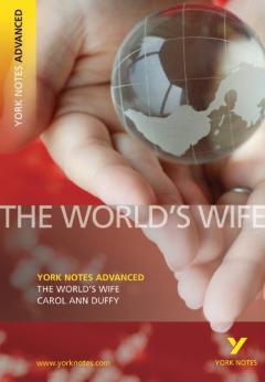 The World's Wife: York Notes Advanced