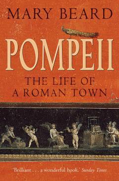Pompeii. The Life of a Roman Town