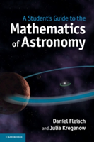 A Student&#039;s Guide to the Mathematics of Astronomy